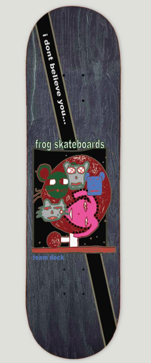Frog I Don't Believe You (Team) Skateboard Deck - 8.42"